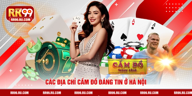 Các địa chỉ cầm đồ đáng tin ở Hà Nội