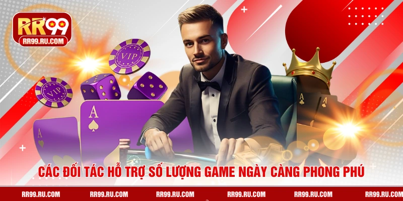 Các đối tác hỗ trợ số lượng game ngày càng phong phú