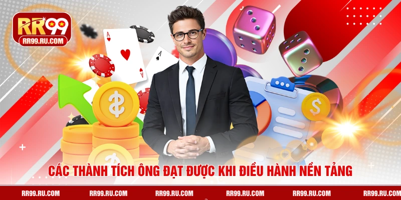 Các thành tích ông đạt được khi điều hành nền tảng