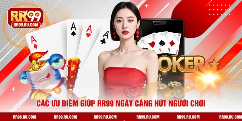 Các ưu điểm giúp RR99 ngày càng hút người chơi
