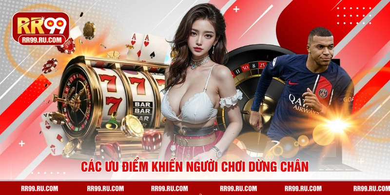 Các ưu điểm khiến người chơi dừng chân