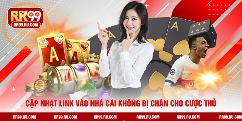 Cập nhật link vào nhà cái không bị chặn cho cược thủ