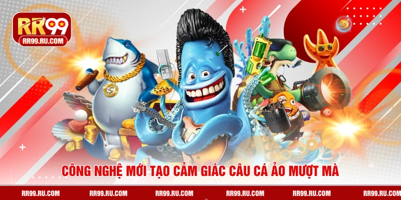 Công nghệ mới tạo cảm giác câu cá ảo mượt mà