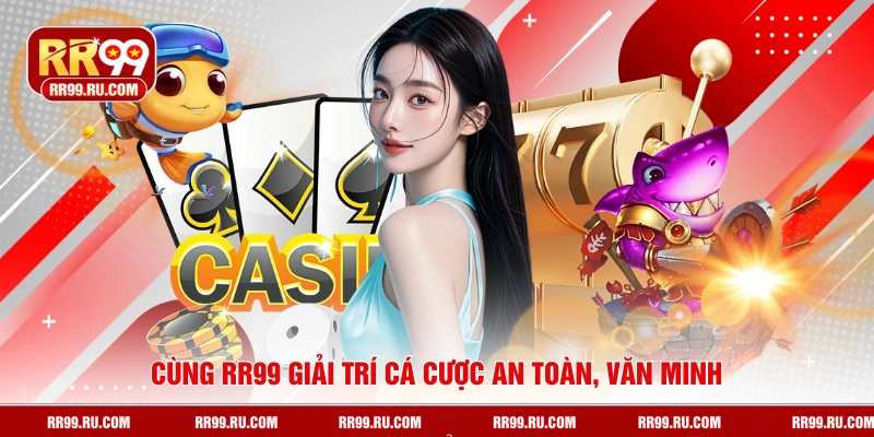 Cùng RR99 giải trí cá cược an toàn, văn minh