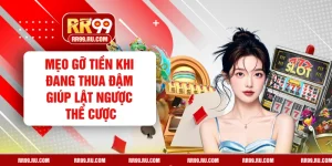 Mẹo Gỡ Tiền Khi Đang Thua Đậm