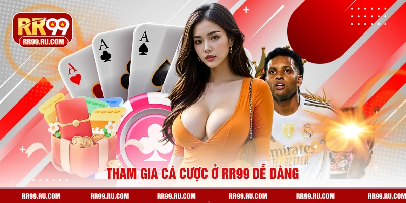 Tham gia cá cược ở RR99 dễ dàng