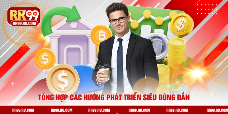 Tổng hợp các hướng phát triển siêu đúng đắn