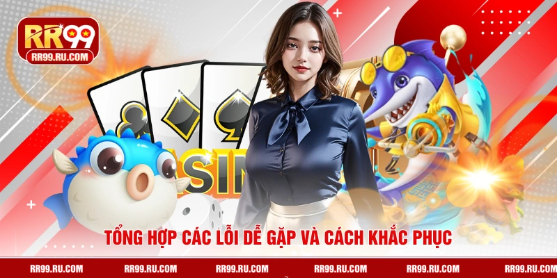 Tổng hợp các lỗi dễ gặp và cách khắc phục